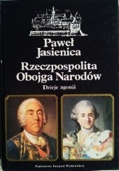 Okładka książki Rzeczpospolita Obojga Narodów. Dzieje agonii Paweł Jasienica
