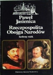 Okładka książki Rzeczpospolita Obojga Narodów. Srebrny wiek Paweł Jasienica