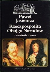 Okładka książki Rzeczpospolita Obojga Narodów. Calamitatis Regnum Paweł Jasienica