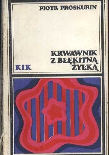 Okładka książki Krwawnik z błękitną żyłką Piotr Proskurin