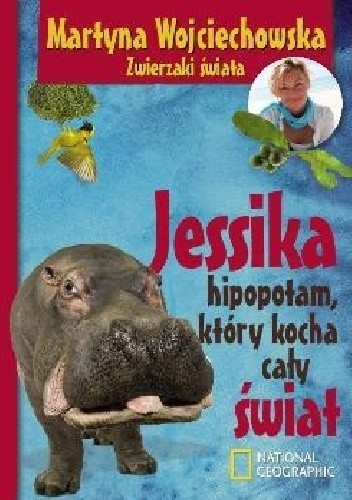 Okładka książki Jessika hipopotam, który kocha cały świat Martyna Wojciechowska
