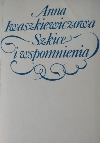 Okładka książki Szkice i wspomnienia Anna Iwaszkiewicz