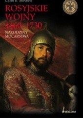 Okładka książki Rosyjskie wojny 1460-1730. Narodziny mocarstwa Carol B. Stevens