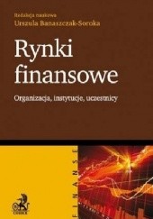 Okładka książki Rynki finansowe. Organizacja, instytucje, uczestnicy.