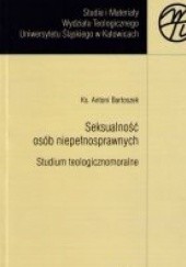Okładka książki Seksualność osób niepełnosprawnych. Studium teologicznomoralne Antoni Bartoszek