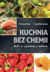 Okładka książki Kuchnia bez chemii. Jedz w zgodzie z naturą Patrycja Mazur, Joanna Tomczewska