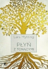 Okładka książki Płyń z tonącymi Lars Mytting