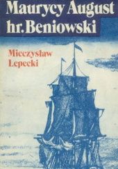 Okładka książki Maurycy August hr. Beniowski Mieczysław Lepecki