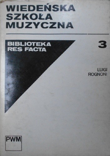 Okładka książki Wiedeńska szkoła muzyczna. Ekspresjonizm i dodekafonia Luigi Rognoni