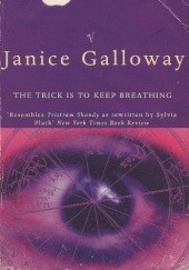 Okładka książki The Trick Is to Keep Breathing Janice Galloway
