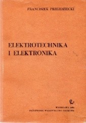 Okładka książki Elektrotechnika i elektronika Franciszek Przezdziecki
