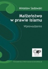 Okładka książki Małżeństwo w prawie islamu. Wprowadzenie Mirosław Sadowski