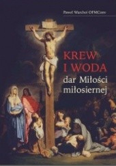 Okładka książki Krew i woda – dar Miłości miłosiernej Paweł Warchoł OFMConv