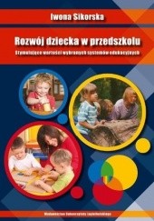 Okładka książki Rozwój dziecka w przedszkolu. Stymulujące wartości wybranych systemów edukacyjnych