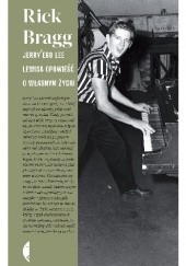 Okładka książki Jerryego Lee Lewisa opowieść o własnym życiu Rick Bragg