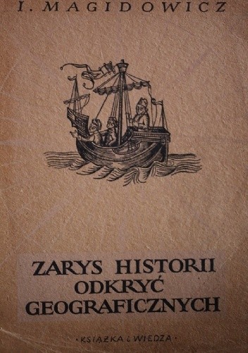 Okładka książki Zarys historii odkryć geograficznych I.P. Magidowicz