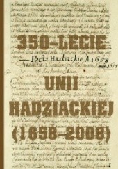 Okładka książki 350-lecie Unii Hadziackiej (1658-2008)