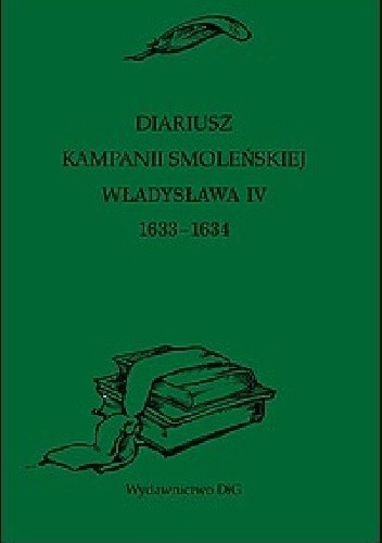 Okładka książki Diariusz kampanii smoleńskiej Władysława IV 1633–1634 Mirosław Nagielski