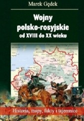 Okładka książki Wojny polsko-rosyjskie od XVIII do XX wieku Marek Gędek