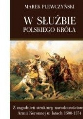 W służbie polskiego króla. Z zagadnień struktury narodowościowej Armii Koronnej w latach 1500-1574