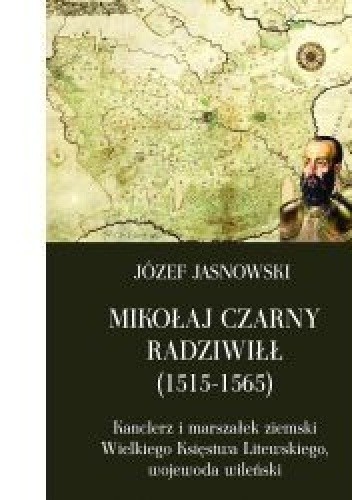 Okładka książki Mikołaj Czarny Radziwiłł (1515-1565) Józef Jasnowski