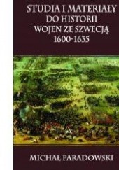 Okładka książki Studia i materiały do historii wojen ze Szwecją 1600-1635 Michał Paradowski