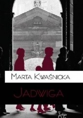Okładka książki Jadwiga Marta Kwaśnicka