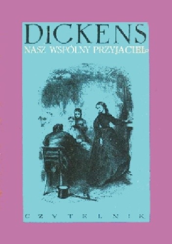 Okładka książki Nasz wspólny przyjaciel Charles Dickens