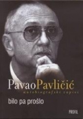 Okładka książki Bilo pa prošlo : Autobiografski zapisi Pavao Pavličić