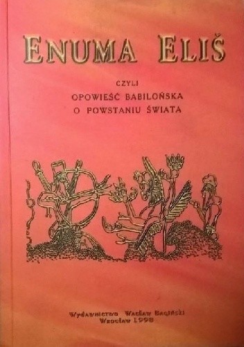 Okładka książki Enuma Eliš, czyli opowieść babilońska o powstaniu świata. W kręgu Enuma Eliš Bogusław Bednarek, Józef Bromski