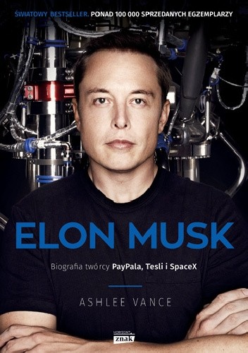 Okładka książki Elon Musk. Biografia twórcy PayPala, Tesli i SpaceX Ashlee Vance