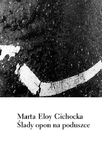 Okładka książki Ślady opon na poduszce Marta Eloy Cichocka