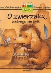 Okładka książki O zwierzaku, którego nie było Anna Onichimowska
