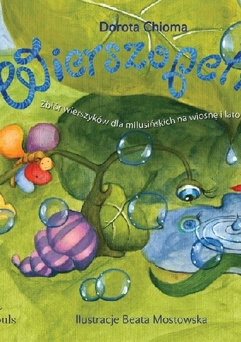 Okładka książki Wierszopełki. Zbiór wierszyków dla milusińskich na wiosnę i lato Dorota Chioma