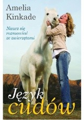 Okładka książki Język cudów - Naucz się rozmawiać ze zwierzętami Amelia Kinkade