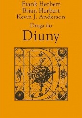Okładka książki Droga do Diuny Kevin J. Anderson, Brian Herbert, Frank Herbert