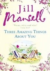 Okładka książki Three amazing things about you Jill Mansell