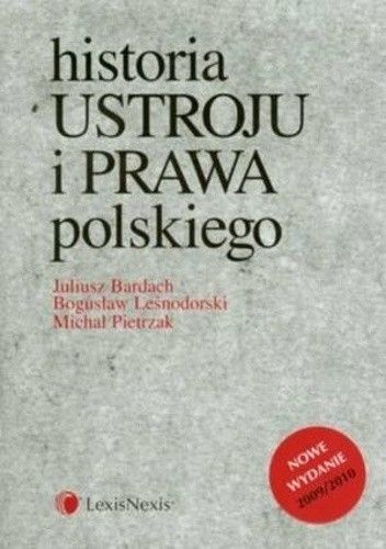 Okładka książki Historia ustroju i prawa polskiego Juliusz Bardach, Bogusław Leśnodorski, Michał Pietrzak