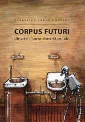 Okładka książki Corpus futuri. Literackie i filmowe wizerunki postludzi