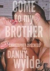 Okładka książki Come to My Brother Christopher Zeischegg
