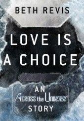Okładka książki Love Is A Choice Beth Revis