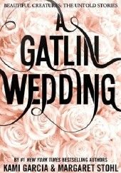 Okładka książki A Gatlin Wedding Kami Garcia, Margaret Stohl