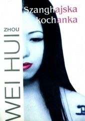 Okładka książki Szanghajska kochanka Zhou Weihui