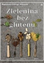 Okładka książki Zielenina bez glutenu Magdalena Cielenga-Wiaterek