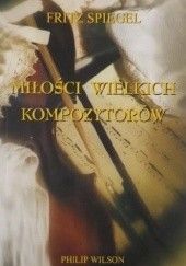 Okładka książki Miłości wielkich kompozytorów Fritz Spiegl