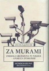 Okładka książki Za murami. Osiedla grodzone w Polsce - analiza dyskursu Jacek Gądecki