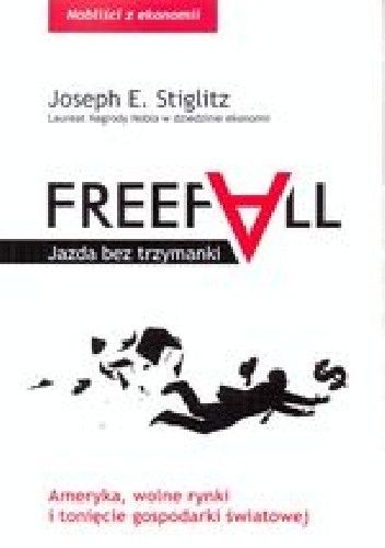 Okładka książki Freefall. Jazda bez trzymanki. Joseph E. Stiglitz