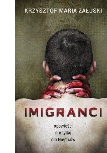 Okładka książki Imigranci. Opowieści nie tylko dla Niemców Krzysztof  Maria Załuski