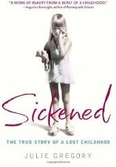 Okładka książki Sickened: The True Story of a Lost Childhood 