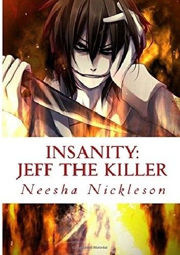 Okładka książki Jeff the Killer: Go to Sleep (Insanity ) Neesha Nickleson